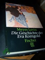 Die Geschichte der Eva Korngold : nach Aufzeichnungen von Ida L�w / Meyer Levin. �bers. von G. E. Salther und H. Schlicht. Mit einem Nachw. von Andrzej Szczypiorski
