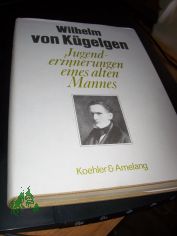 Jugenderinnerungen eines alten Mannes / Wilhelm von K�gelgen