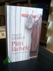 Pitti l�chelt und andere Geschichten / Manfred Siebald