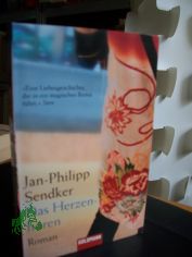 Das Herzenh�ren : Roman / Jan-Philipp Sendker