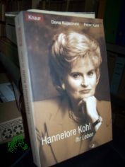Hannelore Kohl : ihr Leben / Dona Kujacinski ; Peter Kohl