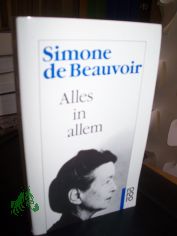 Alles in allem / Simone de Beauvoir. [Aus dem Franz. �bertr. von Eva Rechel-Mertens]