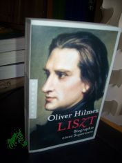Franz Liszt : Biographie eines Superstars / Oliver Hilmes