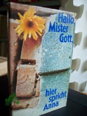 Hallo, Mister Gott, hier spricht Anna / Fynn. [Aus d. Engl. �bers. von Helga Heller-Neumann]