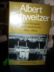 Mitteilungen aus Lambarene : 1913 - 1914 / Albert Schweitzer. [Hrsg. u. eingel. von Gerhard Fischer]