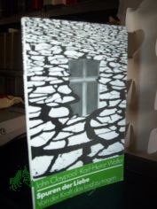 Spuren der Liebe : von d. Kraft, d. Leid zu tragen / John Claypool u. Karl-Heinz Walter