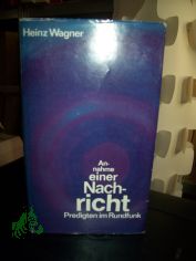 Annahme einer Nachricht : Predigten im Rundfunk / Heinz Wagner