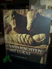 Weihnachten mit Lukas : e. Sachbilderbuch / von Dietrich Steinwede. Zeichn. von Fulvio Testa