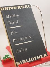 Eine Provinzheirat / Marchesa Colombi. Aus d. Ital. �bers. von Helgard Rost. Einf. von Natalia Ginzburg. Mit 4 Federzeichn. von Hannelore Teutsch