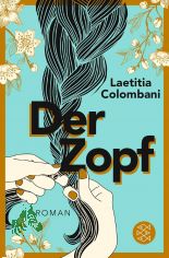 Der Zopf : Roman / Laetitia Colombani ; aus dem Franz�sischen von Claudia Marquardt