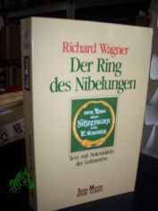 Der Ring des Nibelungen : vollst�ndiger Text mit Notentafeln der Leitmotive / Richard Wagner. Hrsg. von Julius Burghold
