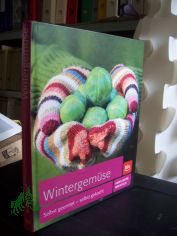 Wintergem�se : selbst geerntet - selbst gekocht / Karen Meyer-Rebentisch