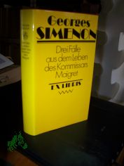 Drei F�lle aus dem Leben des Kommissars Maigret : Kriminalromane / Georges Simenon. Aus d. Franz. von Annerose Melter ...