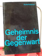 Geheimnis der Gegenwart : Predigten �ber Taufe, Abendmahl u. Beichte / Rudolf Bohren