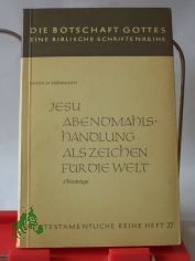 Jesu Abendmahlshandlung als Zeichen f�r die Welt : 3 Vortr�ge / Heinz Sch�rmann