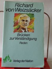 Br�cken zur Verst�ndigung : Reden / Richard von Weizs�cker