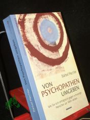Von Psychopathen umgeben : wie sie sich erfolgreich gegen schwierige Menschen zur Wehr setzen / B�rbel Mechler