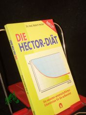 Die Hector-Di�t : [die neuesten wissenschaftlichen Erkenntnisse f�r Sie aufbereitet] / Robert Hector. Mit Cartoons von Marunde