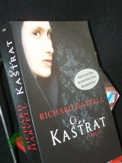 Der Kastrat : Roman / Richard Harvell. Aus dem Engl. von Christiane Trabant