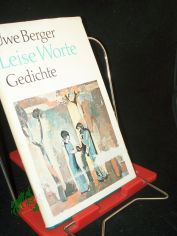 Leise Worte : Gedichte / Uwe Berger