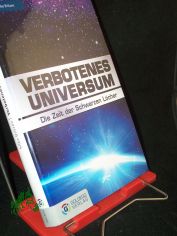 Verbotenes Universum : die Zeit der Schwarzen L�cher / Silke Britzen