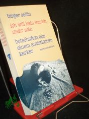 Ich will kein Inmich mehr sein : Botschaften aus einem autistischen Kerker / Birger Sellin. Hrsg. von Michael Klonovsky