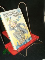 Das blaue Wunder Irgendwo / Reinhard Griebner. [Ill. von Gerhard Medoch]