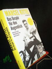 Das Gesp�r f�r den Augenblick : mein Weg in den Profiradsport und wieder hinaus / Marcel Kittel mit Stephan Klemm