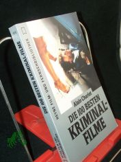 Die 100 besten Kriminal-Filme / Alain Charlot. [Aus dem Franz. �bers. von Rudolf Kimmig]
