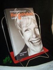 Hiergeblieben! : Leben in Geschichten / Gisela Oechelhaeuser