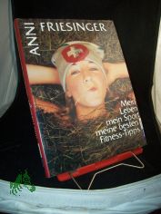 Anni Friesinger : mein Leben, mein Sport, meine besten Fitness-Tipps / Fotos: Esther Haase. [Textred.: Annette Baldszuhn]