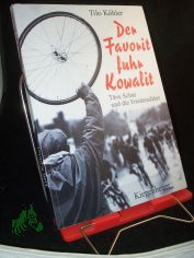 Der Favorit fuhr Kowalit : T�ve Schur und die Friedensfahrt / Tilo K�hler
