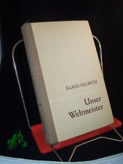 Unser Weltmeister / Klaus Ullrich