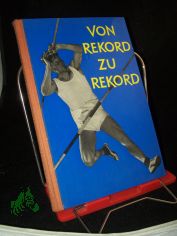 Von Rekord zu Rekord : Aus d. Leben unserer Sportler