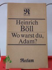 Wo warst du, Adam? / Heinrich B�ll