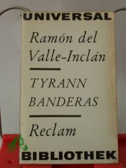 Tyrann Banderas : Roman d. trop. Amerika ; aus d. Span. / Ram�n del Valle-Incl�n. �bertr. von Anton M. Rothbauer. Nachw. von Gisela Leber