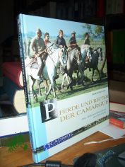 Pferde und Reiter der Camargue. Die Gebrauchsreiterei der Gardians Die Gebrauchsreiterei der Gardians