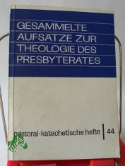 Gesammelte Aufs�tze zur Theologie des Presbyterates / bearb. von Lothar Ullrich