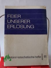 Feier unserer Erl�sung : ges. Beitr. zum Fragenkreis 