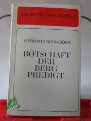 Botschaft der Bergpredigt / Gerhard Schneider