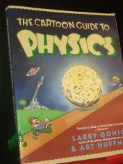 The Cartoon Guide to Physics (Cartoon Guide Series)