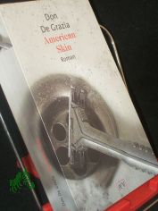 American Skin : Roman / Don DeGrazia. Aus dem Amerikan. von Teja Schwaner