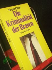 Die Kriminalit�t der Braven / Siegward Roth