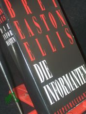 Die Informanten / Bret Easton Ellis. Aus dem Amerikan. von Clara Drechsler
