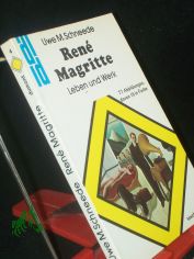 Ren� Magritte : Leben u. Werk / Uwe M. Schneede
