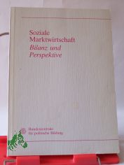Soziale Marktwirtschaft : Bilanz und Perspektive / Bundeszentrale f�r Polit. Bildung