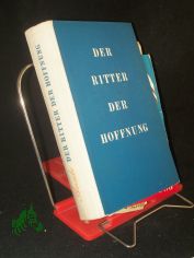 Der Ritter der Hoffnung : Das Leben v. Luis Carlos Prestes / Jorge Amado. [Ins Dt. �bertr. v. Karl Heinrich]