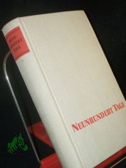 Neunhundert Tage : Zeugnisse von d. heldenhaften Verteidigung Leningrads im Grossen Vaterl�nd. Krieg / [N. G. Michailowski]. Mit e. Vorw. von Willi Bredel. [�bers. aus d. Russ. von Erich Salewski. Die Gedichte �bertr. Franz Leschnitzer]