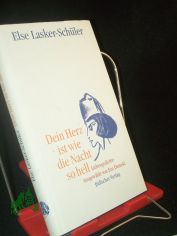 Dein Herz ist wie die Nacht so hell : Liebesgedichte / Else Lasker-Sch�ler. Ausgew. und mit einem Nachw. von Eva Demski