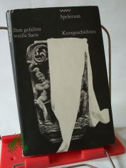 Ihm gefallen wei�e Saris : ind. Kurzgeschichten / hrsg. u. mit e. Nachbemerkung vers. von Gertraude Neufert